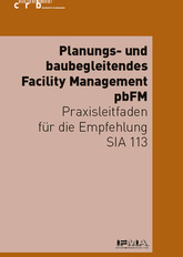 IFMA Schweiz: Die Bewirtschaftung bereits während des Baus planen